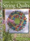 Classic to Contemporary String Quilts : Techniques, Inspiration, and 16 Projects for Strip Quilting - eBook