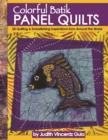 Colorful Batik Panel Quilts : 28 Quilting & Embellishing Inspirations from Around the World - eBook