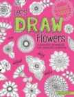 Let's Draw Flowers : A Creative Workbook for Doodling and Beyond - eBook