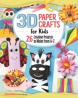 3D Paper Crafts for Kids : 26 Creative Projects to Make from A-Z - eBook