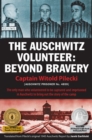 The Auschwitz Volunteer : Beyond Bravery - Book