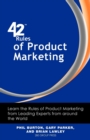 42 Rules of Product Marketing : Learn the Rules of Product Marketing from Leading Experts from Around the World - Book