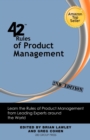 42 Rules of Product Management (2nd Edition) : Learn the Rules of Product Management from Leading Experts Around the World - Book