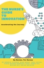 The Nurse's Guide to Innovation : Accelerating the Journey - Book