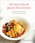 The Dairy-Free & Gluten-Free Kitchen : 150 Delicious Dishes for Every Meal, Every Day [A Cookbook] - Book