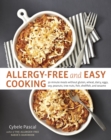 Allergy-Free and Easy Cooking : 30-Minute Meals without Gluten, Wheat, Dairy, Eggs, Soy, Peanuts, Tree Nuts, Fish, Shellfish, and Sesame [A Cookbook] - Book