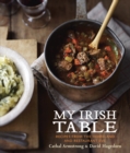My Irish Table : Recipes from the Homeland and Restaurant Eve [A Cookbook] - Book