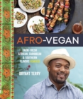 Afro-Vegan : Farm-Fresh African, Caribbean, and Southern Flavors Remixed [A Cookbook] - Book