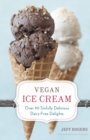 Vegan Ice Cream : Over 90 Sinfully Delicious Dairy-Free Delights [A Cookbook] - Book