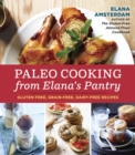 Paleo Cooking from Elana's Pantry : Gluten-Free, Grain-Free, Dairy-Free Recipes [A Cookbook] - Book