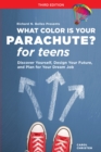 What Color Is Your Parachute? for Teens, Third Edition : Discover Yourself, Design Your Future, and Plan for Your Dream Job - Book