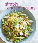 Simply Ancient Grains : Fresh and Flavorful Whole Grain Recipes for Living Well [A Cookbook] - Book