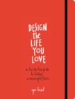 Design the Life You Love : A Step-by-Step Guide to Building a Meaningful Future - Book