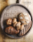 Bread on the Table : Recipes for Making and Enjoying Europe's Most Beloved Breads - Book