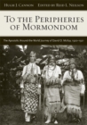 To The Peripheries of Mormondom : The Apostolic Around-the-World Journey of David O McKay, 1920-1921 - Book