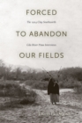 Forced to Abandon Our Fields : The 1914 Clay Southworth Gila River Pima Interviews - Book