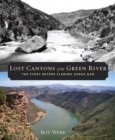 Lost Canyons of the Green River : The Story before Flaming Gorge Dam - Book