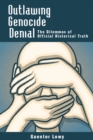 Outlawing Genocide Denial : The Dilemmas of Official Historical Truth - Book