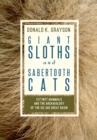 Giant Sloths and Sabertooth Cats : Extinct Mammals and the Archaeology of the Ice Age Great Basin - Book