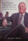 Leonard Arrington and the Writing of Mormon History - Book