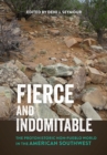 Fierce and Indomitable : The Protohistoric Non-Pueblo World in the American Southwest - Book