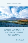 Water, Community, and the Culture of Owning - Book
