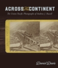 Across the Continent : The Union Pacific Photographs of Andrew Joseph Russell - eBook
