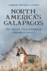 North America's Galapagos : The Historic Channel Islands Biological Survey - Book