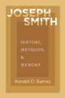 Joseph Smith : History, Methods, and Memory - Book