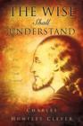 The Wise Shall Understand - Book
