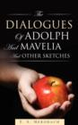 The Dialogues of Adolph and Mavelia and Other Sketches - Book