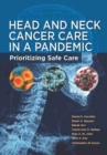 Head and Neck Cancer Care in a Pandemic : Prioritizing Safe Care - Book