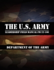 The U.S. Army Leadership Field Manual FM 22-100 - Book