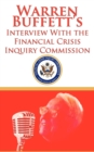 Warren Buffett's Interview with the Financial Crisis Inquiry Commission (Fcic) - Book
