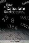 How to Calculate Quickly : Full Course in Speed Arithmetic - Book