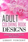 Adult Coloring Book Designs : Mandalas to Relax and Enjoy - Book