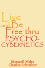 Live and Be Free Thru Psycho-Cybernetics - Book