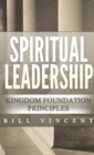 Spiritual Leadership (Pocket Size) : Kingdom Foundation Principles Second Edition - Book