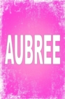 Aubree : 100 Pages 6 X 9 Personalized Name on Journal Notebook - Book