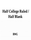 Half College Ruled / Half Blank : 100 Pages 8.5 X 11 - Book