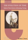 The Evolution of Time : Studies of Time in Science, Anthropology, Theology - Book