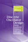 Discrete Oscillator Design : Linear, Nonlinear, Transient, and Noise Domains - eBook