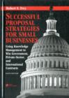 Successful Proposal Strategies for Small Businesses: Using Knowledge Management to Win Government, Private-Sector, and International Contracts, Sixth Edition - Book