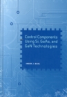 Control Components Using Si, GaAs, and GaN Technologies - Book