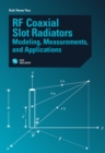 RF Coaxial Slot Radiators : Modeling, Measurements, and Applications - eBook