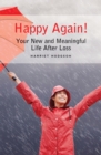 Happy Again! : Your New & Meaningful Life After Loss - Book