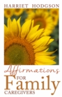 Affirmations for Family Caregivers : Words of Comfort, Energy, & Hope - Book