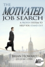 The Motivated Job Search : A Proven System to Help You Stand Out - Book