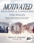 Motivated Resumes & LinkedIn Profiles! : Insight, Advice, and Resume Samples by Some of the Most Credentialed, Experienced, and Award-Winning Resume Writers in the Industry - Book