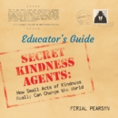 Secret Kindness Agents; An Educator's Guide - Book